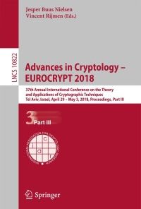 Advances in Cryptology – EUROCRYPT 2018: 37th Annual International Conference on the Theory and Applications of Cryptographic Techniques, Tel Aviv, Israel, April 29 - May 3, 2018 Proceedings, Part III eBook