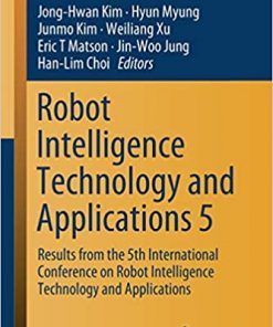 Robot Intelligence Technology and Applications 5: Results from the 5th International Conference on Robot Intelligence Technology and Applications eBook