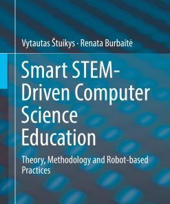 Smart STEM-Driven Computer Science Education: Theory, Methodology and Robot-based Practices eBook