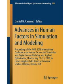 Advances in Human Factors in Simulation and Modeling: Proceedings of the AHFE 2018 International Conferences on Human Factors and Simulation and Digital Human Modeling and Applied Optimization, Held on July 21–25, 2018, in Loews Sapphire Falls Resort at Universal Studios, Orlando, Florida, USA eBook