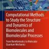 Computational Methods to Study the Structure and Dynamics of Biomolecules and Biomolecular Processes: From Bioinformatics to Molecular Quantum Mechanics eBook