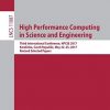 High Performance Computing in Science and Engineering: Third International Conference, HPCSE 2017, Karolinka, Czech Republic, May 22–25, 2017, Revised Selected Papers eBook