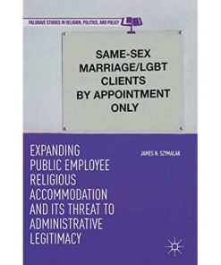 Expanding Public Employee Religious Accommodation and Its Threat to Administrative Legitimacy eBook