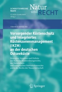 Vorsorgender Küstenschutz und Integriertes Küstenzonenmanagement (IKZM) an der deutschen Ostseeküste: Strategien, Vorgaben und Defizite aus Sicht des Raumordnungsrechts, des Naturschutz- und europäischen Habitatschutzrechts sowie des Rechts der Wasserwirtschaft eBook