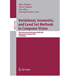 Variational, Geometric, and Level Set Methods in Computer Vision: Third International Workshop, VLSM 2005, Beijing, China, October 16, 2005, Proceedings eBook