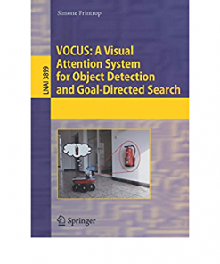 VOCUS: A Visual Attention System for Object Detection and Goal-Directed Search eBook