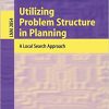 Utilizing Problem Structure in Planning: A Local Search Approach eBook