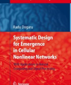 Systematic Design for Emergence in Cellular Nonlinear Networks: With Applications in Natural Computing and Signal Processing- eBook