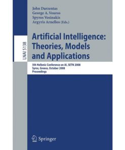 Artificial Intelligence: Theories, Models and Applications: 5th Hellenic Conference on AI, SETN 2008, Syros, Greece, October 2-4, 2008, Proceedings eBook