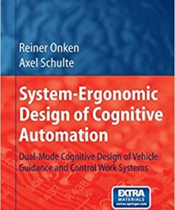 System-Ergonomic Design of Cognitive Automation: Dual-Mode Cognitive Design of Vehicle Guidance and Control Work Systems eBook