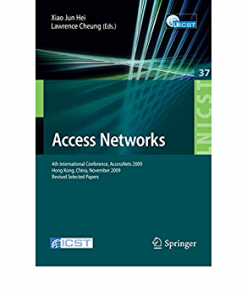 Access Networks: 4th International Conference, AccessNets 2009, Hong Kong, China, November 1-3, 2009, Revised Selected Papers eBook