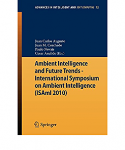 Ambient Intelligence and Future Trends - International Symposium on Ambient: Intelligence (ISAmI 2010) eBook