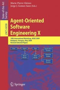 Agent-Oriented Software Engineering X: 10th International Workshop, AOSE 2009, Budapest, Hungary, May 11-12, 2009, Revised Selected Papers eBook