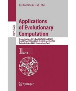 Applications of Evolutionary Computation EvoApplications 2011: EvoCOMPLEX, EvoGAMES, EvoIASP, EvoINTELLIGENCE, EvoNUM, and EvoSTOC, Torino, Italy, April 27-29, 2011, Proceedings, Part I eBook