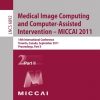 Medical Image Computing and Computer-Assisted Intervention - MICCAI 2011: 14th International Conference, Toronto, Canada, September 18-22, 2011, Proceedings, Part II eBook