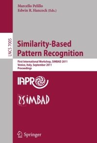 Similarity-Based Pattern Recognition: First International Workshop, SIMBAD 2011, Venice, Italy, September 28-30, 2011, Proceedings eBook