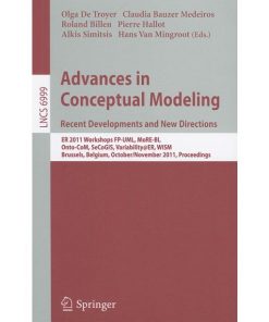 Advances in Conceptual Modeling. Recent Developments and New Directions: ER 2011 Workshops FP-UML, MoRE-BI, Onto-CoM, SeCoGIS, Variability@ER, WISM, Brussels, Belgium, October 31 - November 3, 2011 eBook