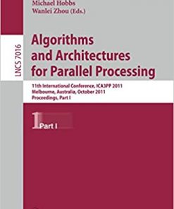 Algorithms and Architectures for Parallel Processing, Part II: 11th International Conference, ICA3PP 2011, Workshops, Melbourne, Australia, October 24-26, 2011, Proceedings, Part II eBook