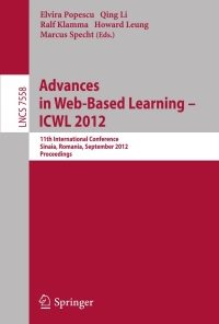 Advances in Web-based Learning - ICWL 2012: 11th International Conference, Sinaia, Romania, September 2-4, 2012. Proceedings eBook