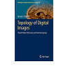 Topology of Digital Images: Visual Pattern Discovery in Proximity Spaces eBook