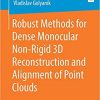 Robust Methods for Dense Monocular Non-Rigid 3D Reconstruction and Alignment of Point Clouds eBook
