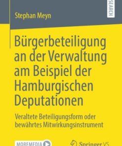 Bürgerbeteiligung an der Verwaltung am Beispiel der Hamburgischen Deputationen: Veraltete Beteiligungsform oder bewährtes Mitwirkungsinstrument eBook