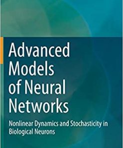 Advanced Models of Neural Networks: Nonlinear Dynamics and Stochasticity in Biological Neurons eBook