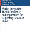 Market Integration: The EU Experience and Implications for Regulatory Reform in China eBook