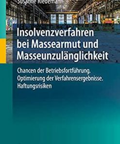 Insolvenzverfahren bei Massearmut und Masseunzulänglichkeit: Chancen der Betriebsfortführung. Optimierung der Verfahrensergebnisse. Haftungsrisiken eBook