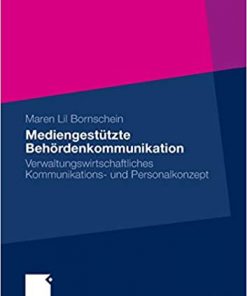 Mediengestützte Behördenkommunikation: Verwaltungswirtschaftliches Kommunikations- und Personalkonzept eBook