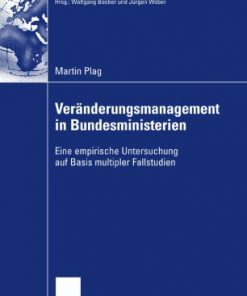 Veränderungsmanagement in Bundesministerien: Eine empirische Untersuchung auf Basis multipler Fallstudien eBook