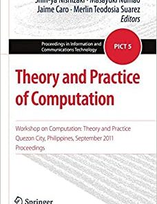 Theory and Practice of Computation: Workshop on Computation: Theory and Practice, Quezon City, Philippines, September 2011, Proceedings eBook