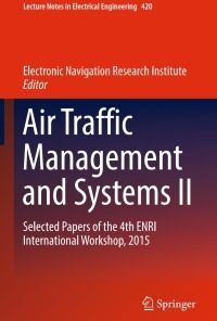 Air Traffic Management and Systems II: Selected Papers of the 4th ENRI International Workshop, 2015 eBook