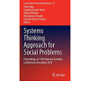 Systems Thinking Approach for Social Problems: Proceedings of 37th National Systems Conference, December 2013 eBook