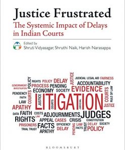 Justice Frustrated: The Systemic Impact of Delays in Indian Courts eBook