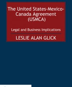 The United States-Mexico-Canada Agreement (USMCA): Legal and Business Implications eBook