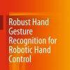 Robust Hand Gesture Recognition for Robotic Hand Control eBook