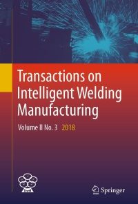 Transactions on Intelligent Welding Manufacturing: Volume II No. 3 2018 eBook