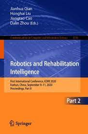 Robotics and Rehabilitation Intelligence: First International Conference, ICRRI 2020, Fushun, China, September 9–11, 2020, Proceedings, Part II eBook