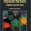 Physarum Machines: Computers From Slime Mould eBook