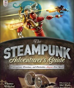 The Steampunk Adventurer's Guide: Contraptions, Creations, and Curiosities Anyone Can Make eBook