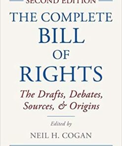 The Complete Bill of Rights: The Drafts, Debates, Sources, and Origins eBook