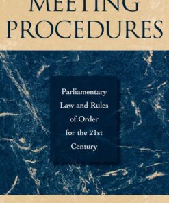 Meeting Procedures: Parliamentary Law and Rules of Order for the 21st Century eBook