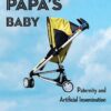 Papa's Baby: Paternity and Artificial Insemination eBook
