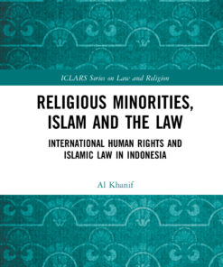 Religious Minorities, Islam and the Law: International Human Rights and Islamic Law in Indonesia eBook