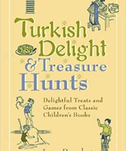 Turkish Delight & Treasure Hunts: Delightful Treats and Games from Classic Children's Books eBook