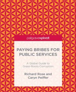 Paying Bribes for Public Services: A Global Guide to Grass-Roots Corruption eBook