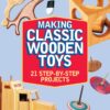 Making Classic Wooden Toys: 21 Step-by-Step Projects eBook