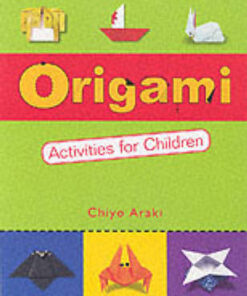 Origami Activities for Children: Make Simple Origami-for-Kids Projects with This Easy Origami Book:Origami Book with 20 Fun Projects eBook