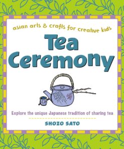 Tea Ceremony: Asian Arts and Crafts for Creative Kids eBook